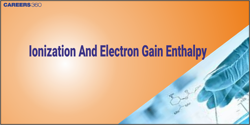 Ionization And Electron Gain Enthalpy